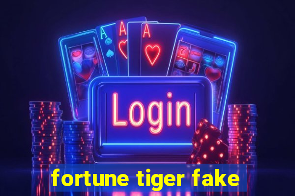 fortune tiger fake